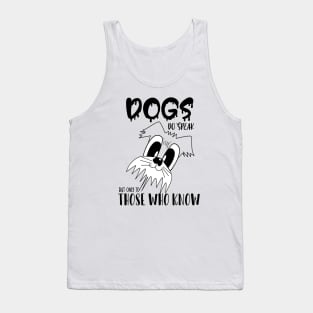 Dogs do speak but only to those who know , Dogs welcome people tolerated , Dogs , Dogs lovers , National dog day , Dog Christmas day Tank Top